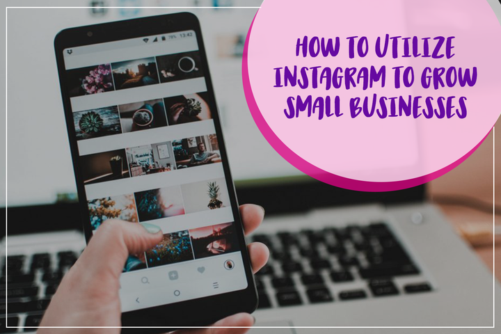 how to utilize instagram to grow small businesses
